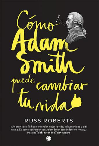 Cómo Adam Smith puede cambiar tu vida.