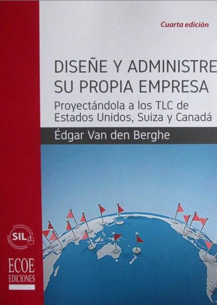 Diseñe y administre su propia empresa. Proyectándola a los TLC de Estados Unidos, Suiza y Canadá.