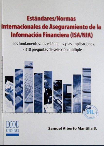 Estándares/Normas Internacionales de Aseguramiento de la Información Financiera (ISA/NIA). Los fundamentos, los estándares y las implicaciones.