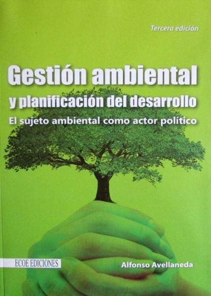 Gestión ambiental y planificación del desarrollo. El sujeto ambiental como actor político.
