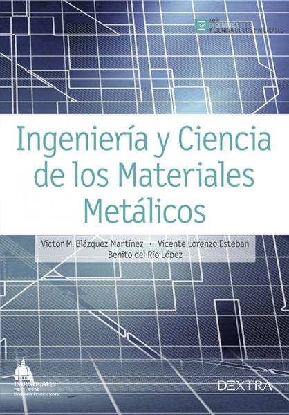 Ingeniería y ciencia de los materiales metálicos. 