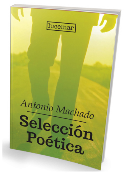Selección Poética. Antonio Machado.