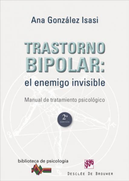 Trastorno bipolar: el enemigo invisible. Manual de tratamiento psicológico.