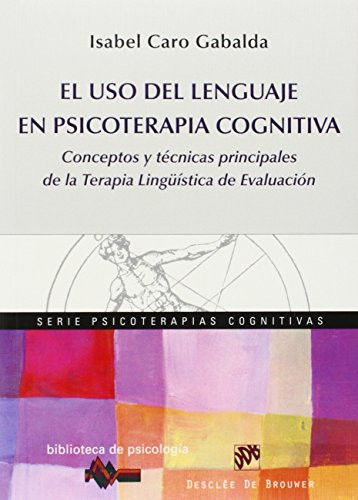 El uso del lenguaje en psicoterapia cognitiva: Conceptos y técnicas principales de la Terapia Lingüística de Evaluación