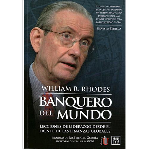 Banquero del mundo. Lecciones de liderazgo desde el frente de las finanzas globales.