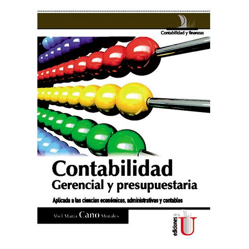 Contabilidad gerencial y presupuestaria. Aplicaciones a las ciencias económicas, administrativas y contables.