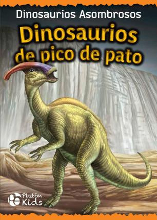 Dinosaurios de pico de pato: Dinosaurios Asombrosos