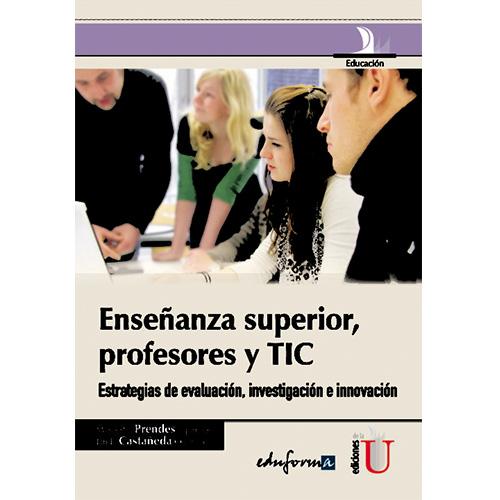 Enseñanza superior, profesores y TIC. Estrategias de evaluación, investigación e innovación.