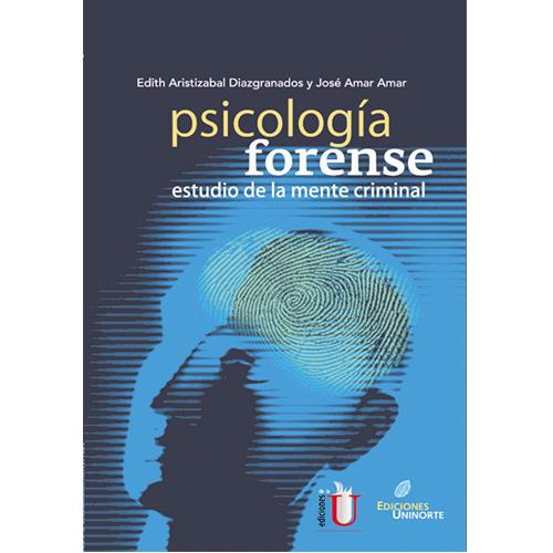 Psicología forense. Estudio de la mente criminal.