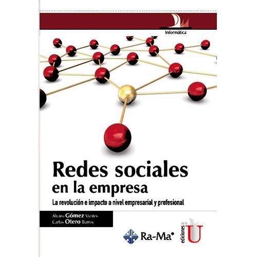 Redes sociales en la empresa: la revolución e impacto a nivel empresarial y profesional.