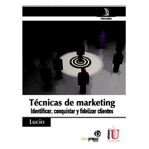 Técnicas de marketing. Identificar, conquistar y fidelizar clientes.