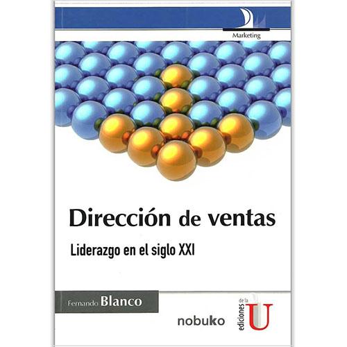 Dirección de ventas. Liderazgo en el siglo XXI.