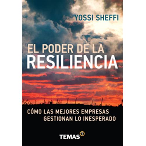 El poder de la Resiliencia. Cómo las mejores empresas gestionan lo inesperado.