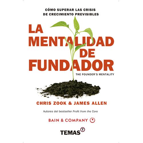 La Mentalidad de Fundador. Cómo superar las crisis de crecimiento previsibles.