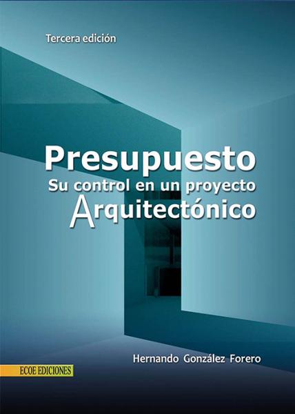 El presupuesto y su control en un proyecto arquitectónico.