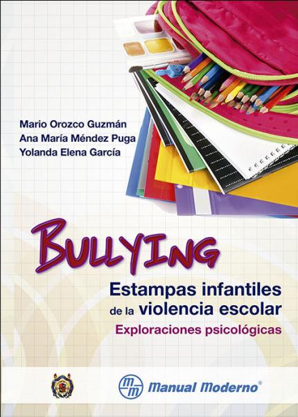 Bullying. Estampas infantiles de la violencia escolar. Exploraciones psicológicas.