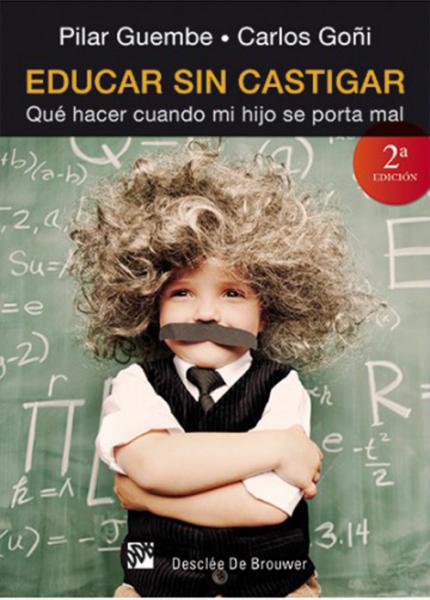 Educar sin castigar. Qué hacer cuando mi hijo se porta mal.