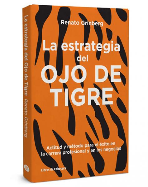 La estrategia del Ojo de Tigre. Actitud y método para el éxito en la carrera profesional y en los negocios.