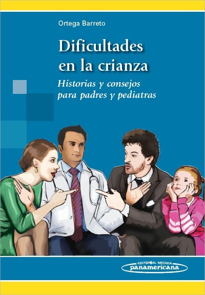 Dificultades en la crianza (Historias y consejos para padres y pediatras)