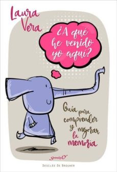 ¿A qué he venido yo aquí? Guía para comprender y mejorar la memoria.