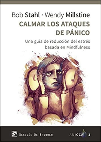 Calmar los ataques de pánico. Una guía de reducción del estrés basada en Mindfulness