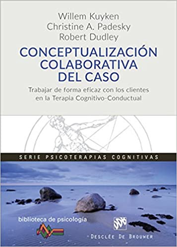 Conceptualización colaborativa del caso. Trabajar de forma eficaz con los clientes en la terapia cognitivo-conductual