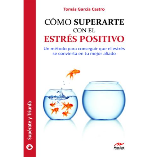 Cómo superarte con el estrés positivo.