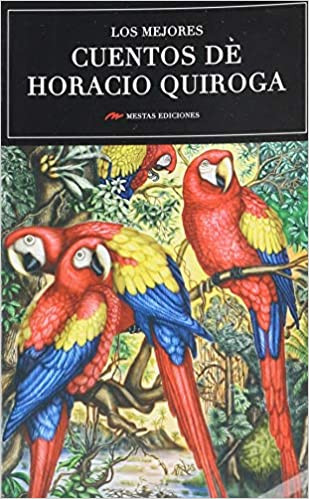 Los mejores cuentos de Horacio Quiroga