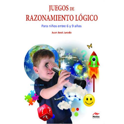 Juegos de razonamiento lógico. Para niños entre 6 y 9 años.