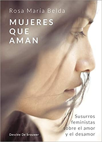 Mujeres que aman. Susurros feministas sobre el amor y el desamor