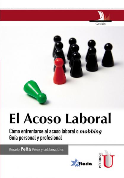 El acoso laboral. Como enfrentarse al acoso laboral o mobbing. Guía personal y profesional