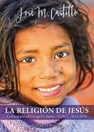 La religión de Jesús. Comentario al Evangelio diario · Ciclo C (2018-2019)