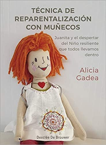 Técnica de reparentalización con muñecos. Juanita y el despertar del Niño resiliente que todos llevamos dentro