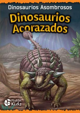 Dinosaurios acorazados: Dinosaurios Asombrosos