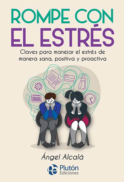 Rompe con el estrés : claves para manejar el estrés de manera sana, positiva y proactiva