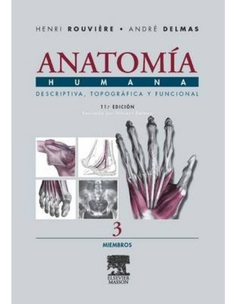 Anatomía Humana Descriptiva, Topográfica Y Funcional. Tomo 3. Miembros 