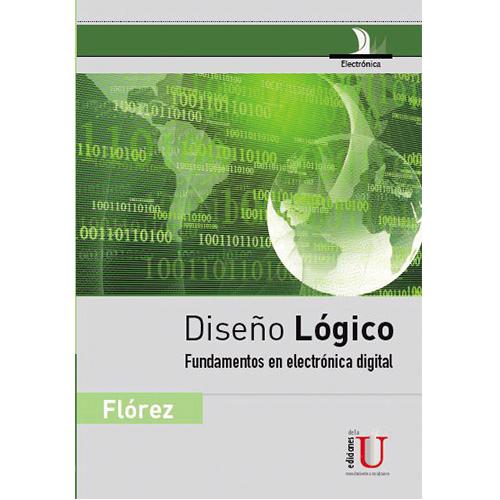 Diseño lógico. Fundamentos en electrónica digital.