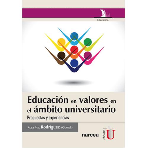 Educación en valores en el ámbito universitario. Propuestas y experiencias.