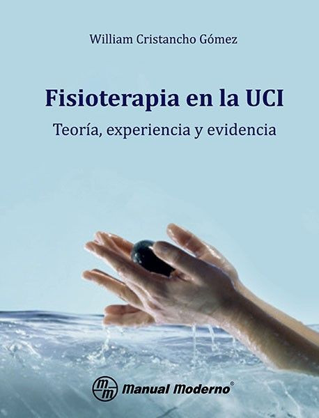 Fisioterapia en la UCI Teoría, experiencia y evidencia