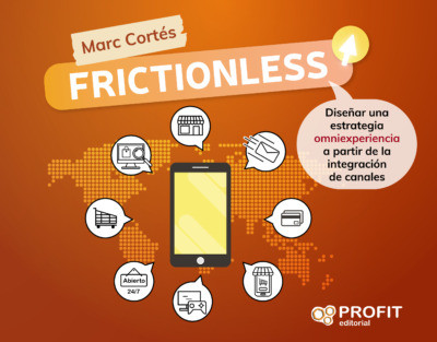 Frictionless: Diseñar una estrategia omniexperiencia a partir de la integración de canales