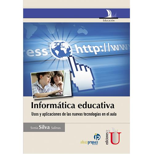 Informática educativa. Usos y aplicaciones de las nuevas tecnologías.