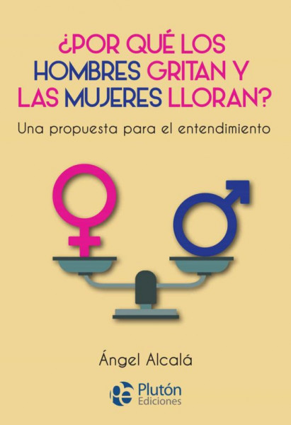 ¿Por Que Los Hombres Gritan Y Las Mujeres Lloran?