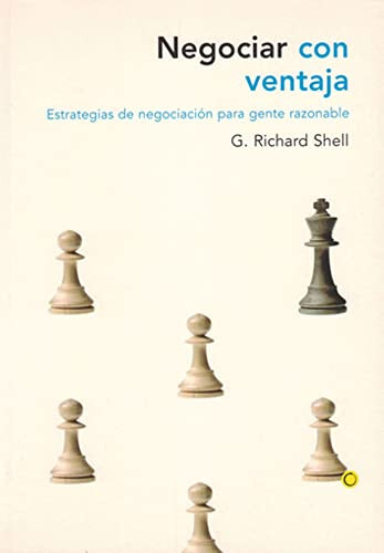 Negociar con ventaja. Estrategias de negociación para gente razonable