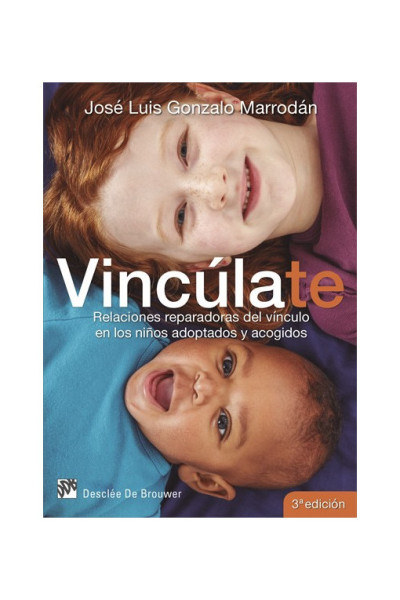 Vincúlate. Relaciones reparadoras del vínculo en los niños adoptados y acogidos