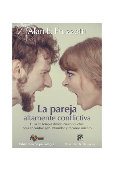 La pareja altamente conflictiva Guía de terapia dialéctico-conductual para encontrar paz, intimidad y reconocimiento