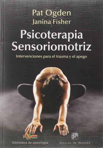 Psicoterapia Sensoriomotriz Intervenciones para el trauma y el apego