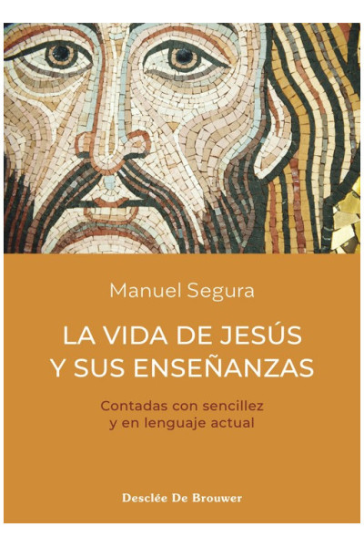 La vida de Jesús y sus enseñanzas. Contadas con sencillez, en lenguaje actual