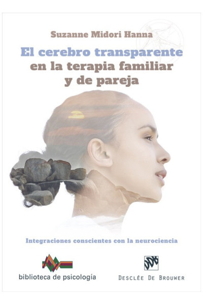 El cerebro transparente en la terapia familiar y de pareja Integraciones conscientes con la neurociencia