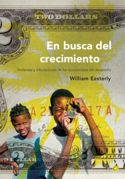 En busca del crecimiento: andanzas y tribulaciones de los economistas del desarrollo Andanzas y tribulaciones de los economistas del desarrollo