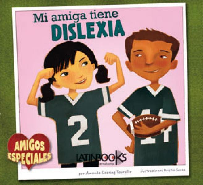 Mi amiga tiene Dislexia.